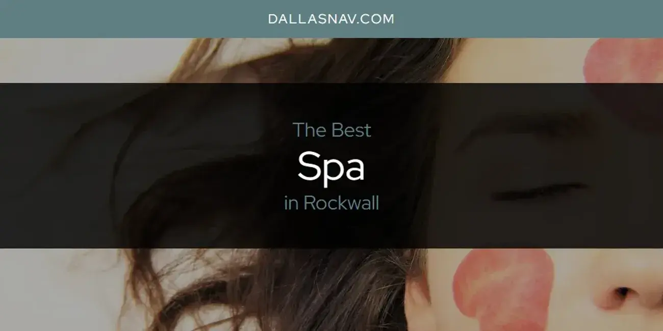 Rockwall's Best Spa [Updated 2024]