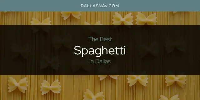 Dallas' Best Spaghetti [Updated 2023]
