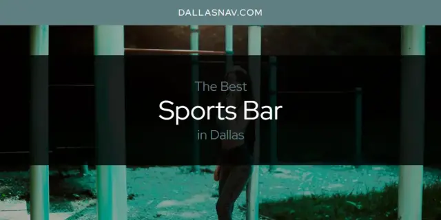 Dallas' Best Sports Bar [Updated 2024]
