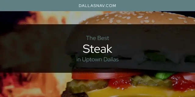 Uptown Dallas' Best Steak [Updated 2023]