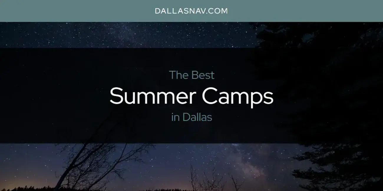 Dallas' Best Summer Camps [Updated 2024]
