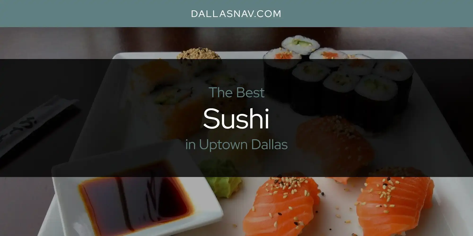 Uptown Dallas' Best Sushi [Updated 2024]