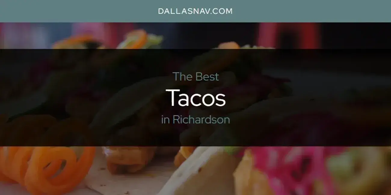 Richardson's Best Tacos [Updated 2024]