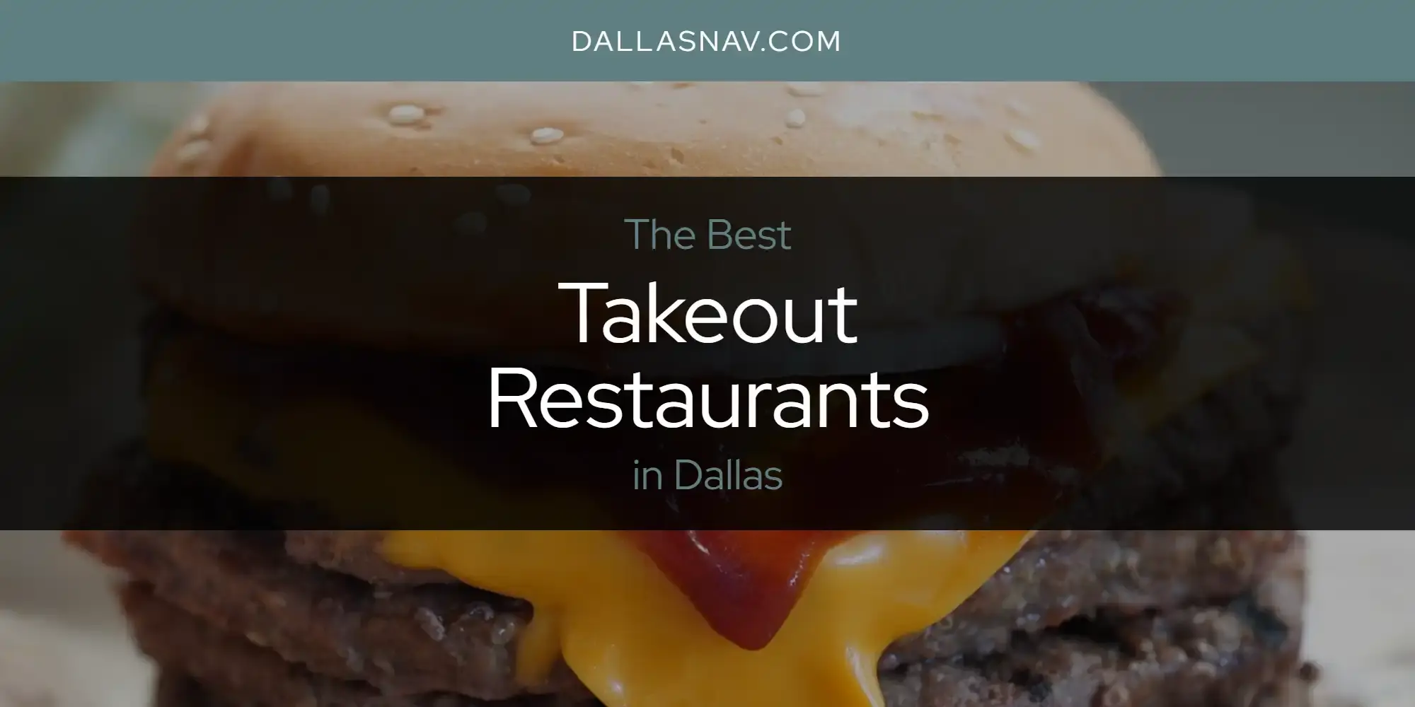 Dallas' Best Takeout Restaurants [Updated 2023]