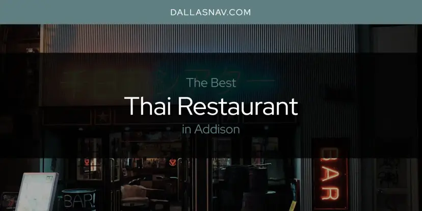 Addison's Best Thai Restaurant [Updated 2024]