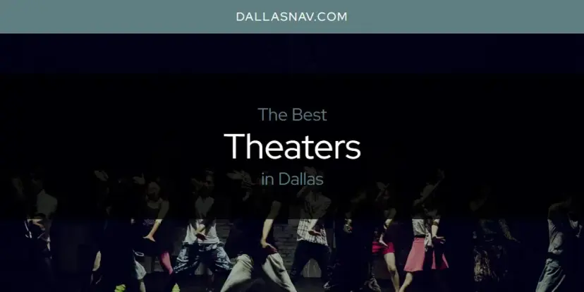 Dallas' Best Theaters [Updated 2024]