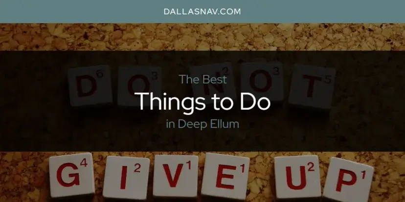 Deep Ellum's Best Things to Do [Updated 2024]