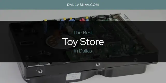 Dallas' Best Toy Store [Updated 2024]