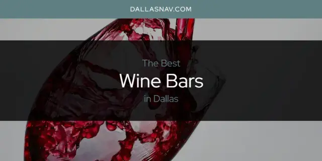 Dallas' Best Wine Bars [Updated 2024]