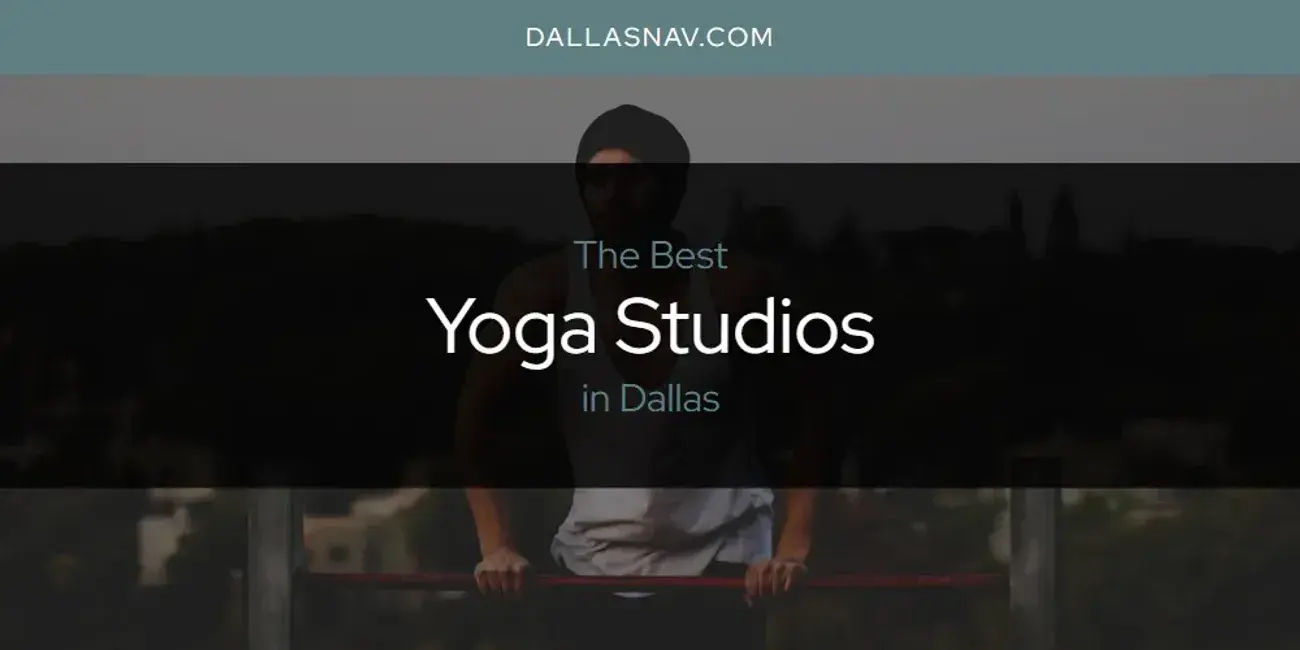 Dallas' Best Yoga Studios [Updated 2024]
