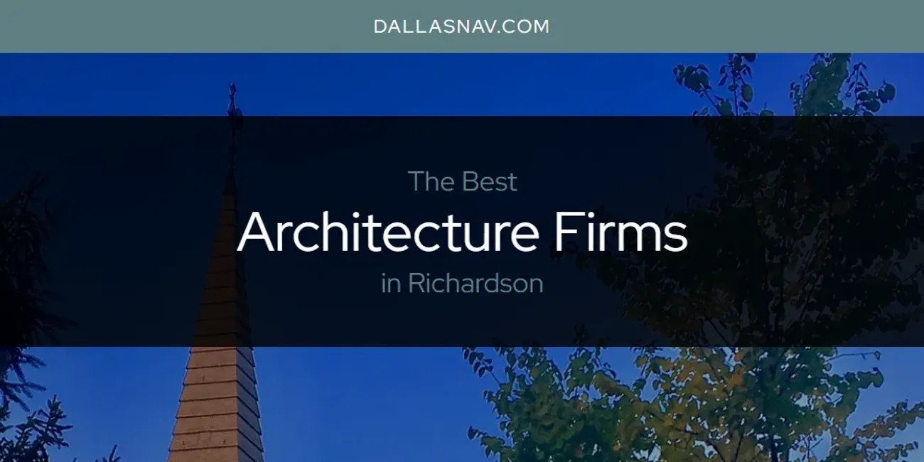 Richardson's Best Architecture Firms [Updated 2025]