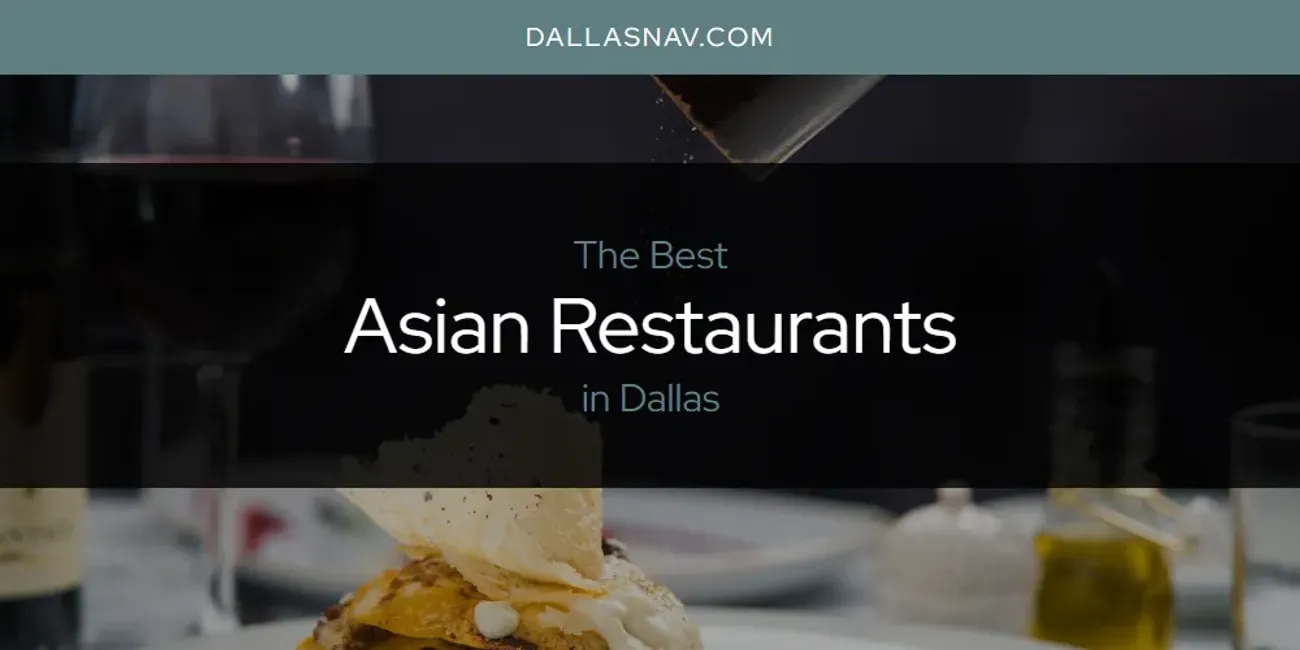 The Absolute Best Asian Restaurants in Dallas [Updated 2024]