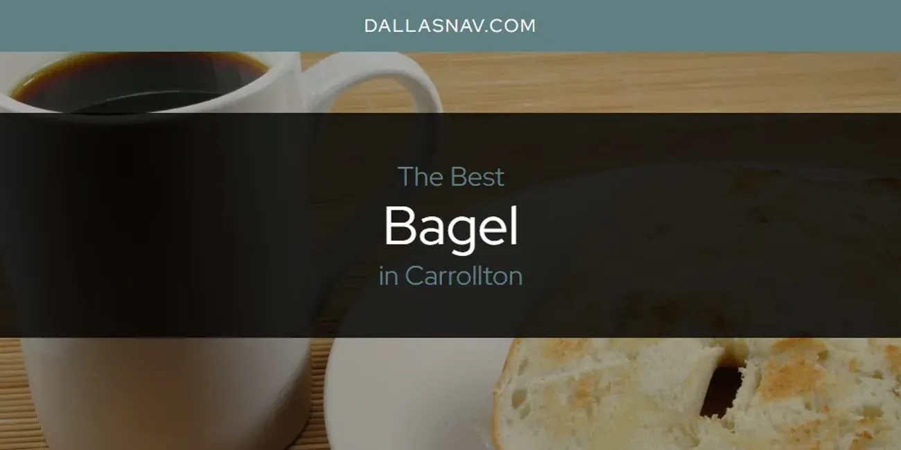 The Absolute Best Bagel in Carrollton  [Updated 2025]