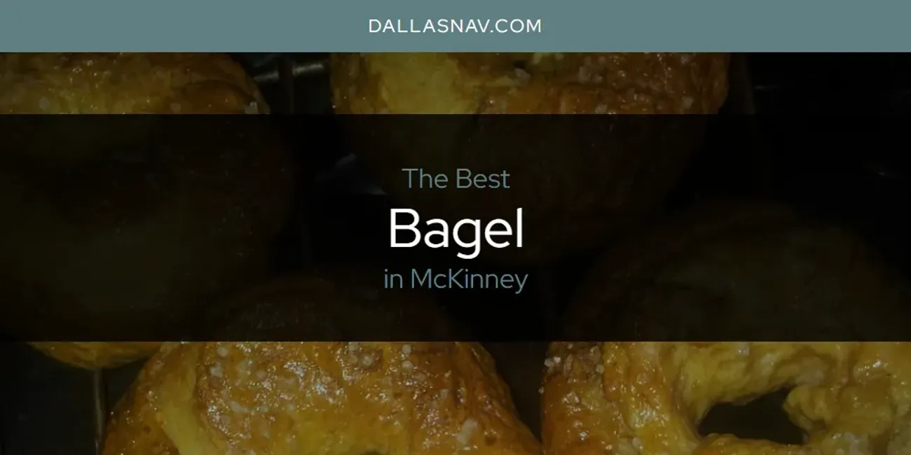 McKinney's Best Bagel [Updated 2025]