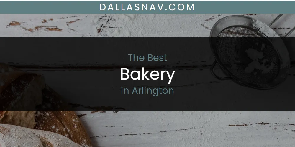 The Absolute Best Bakery in Arlington  [Updated 2025]