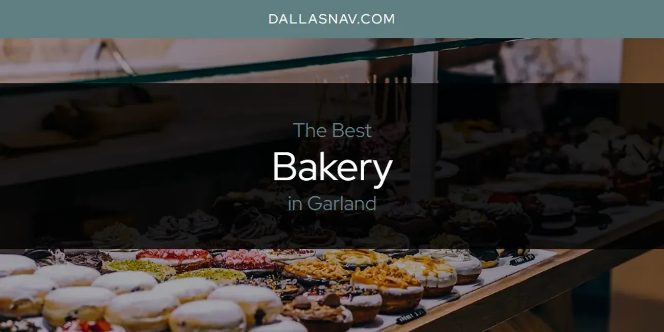 The Absolute Best Bakery in Garland  [Updated 2025]