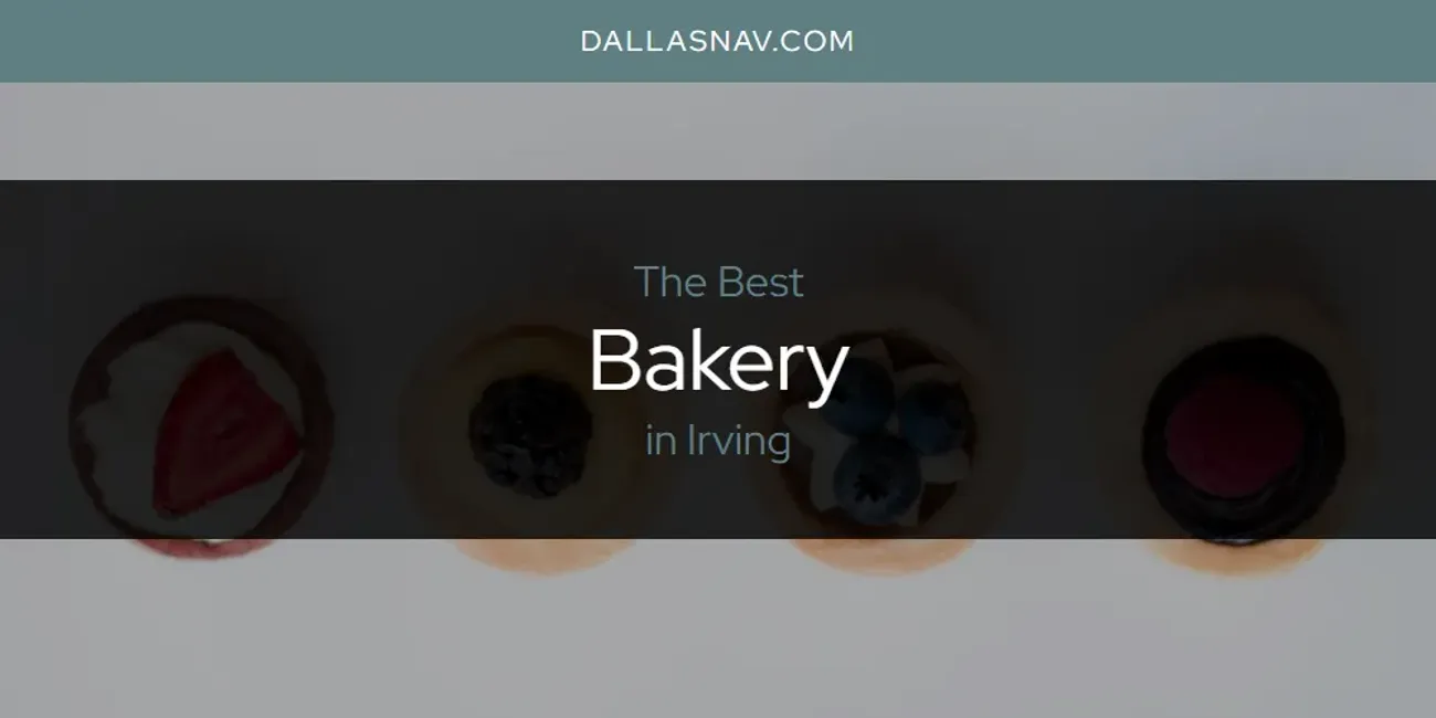 The Absolute Best Bakery in Irving  [Updated 2025]