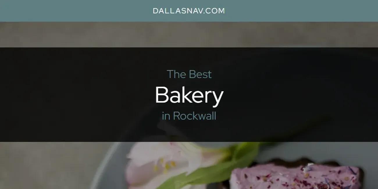Rockwall's Best Bakery [Updated 2025]