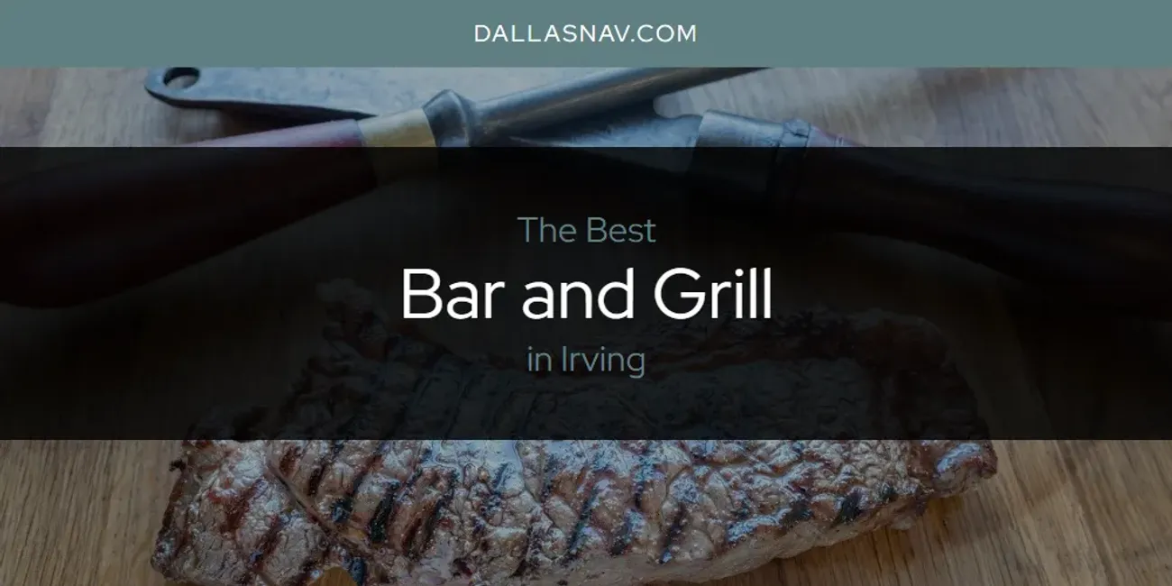 The Absolute Best Bar and Grill in Irving  [Updated 2025]