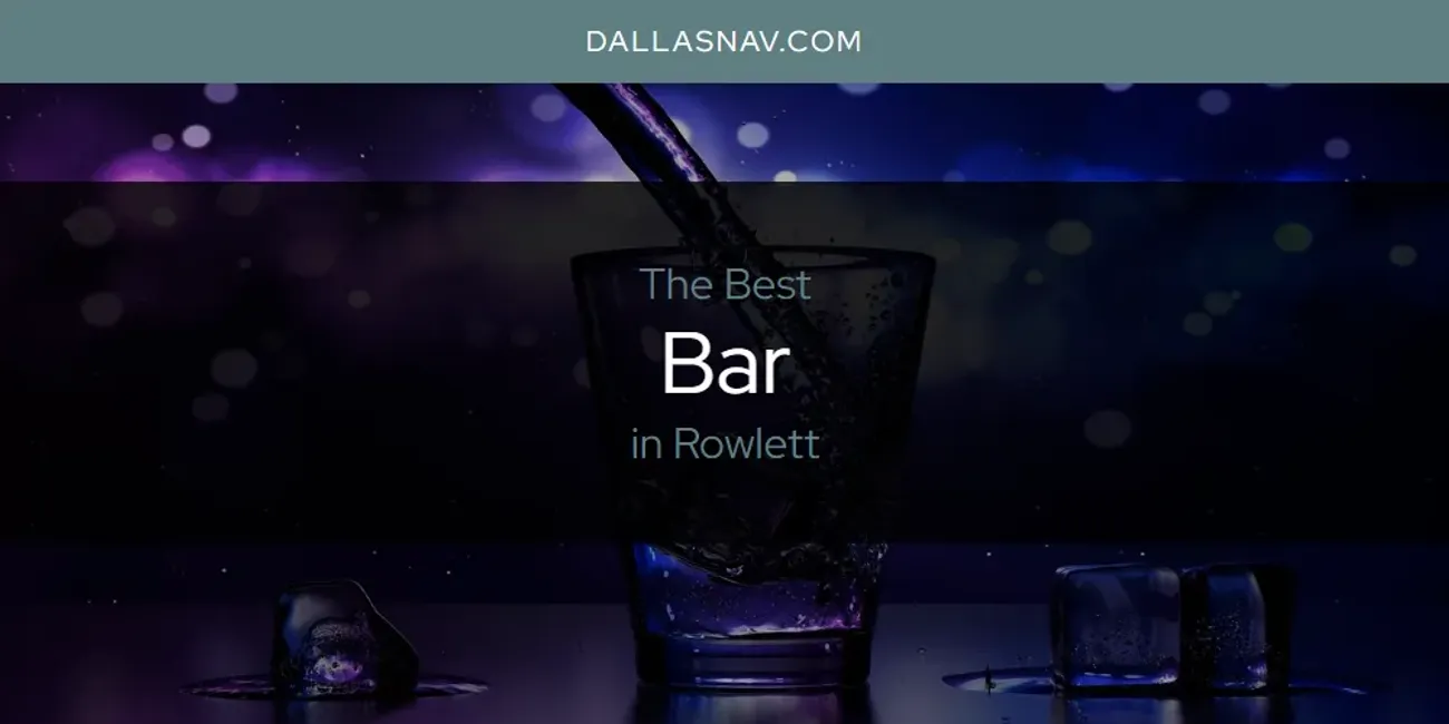 Rowlett's Best Bar [Updated 2025]