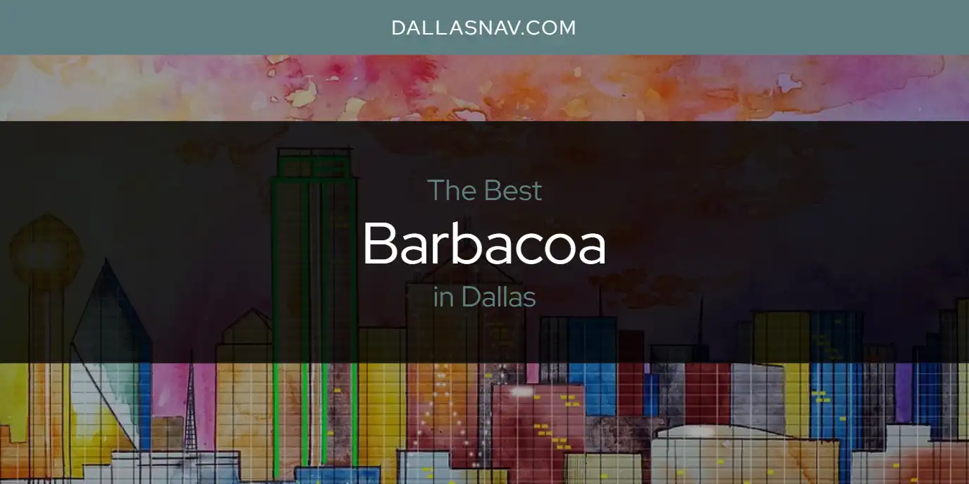 The Absolute Best Barbacoa in Dallas  [Updated 2025]