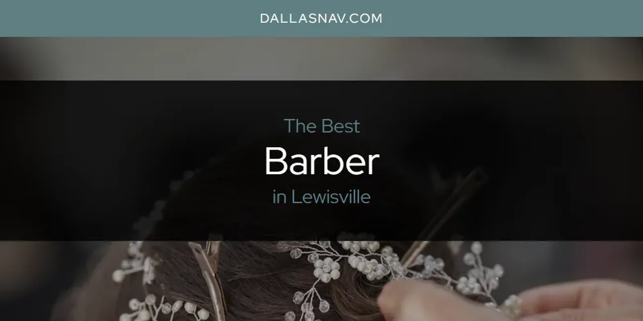 Lewisville's Best Barber [Updated 2025]