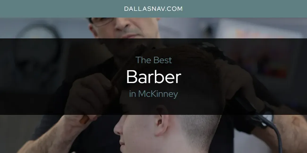 McKinney's Best Barber [Updated 2025]