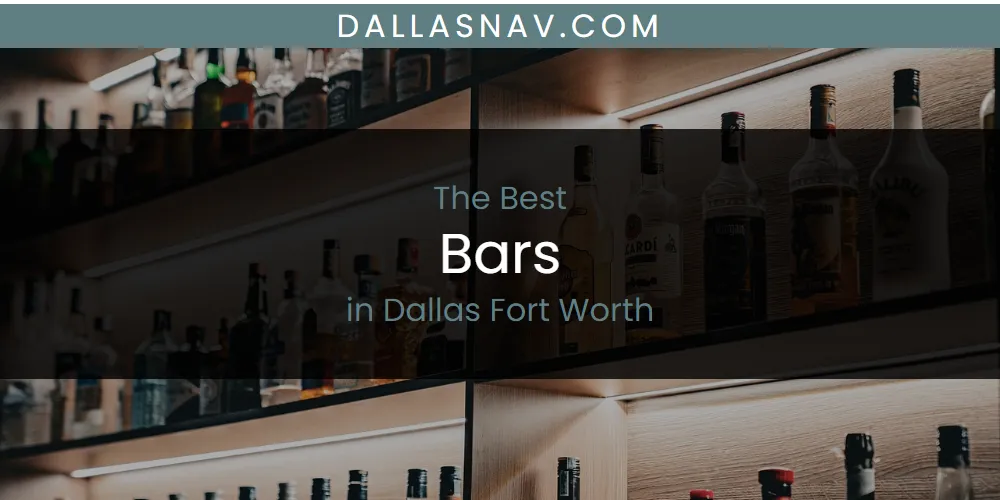 The Absolute Best Bars in Dallas Fort Worth  [Updated 2025]