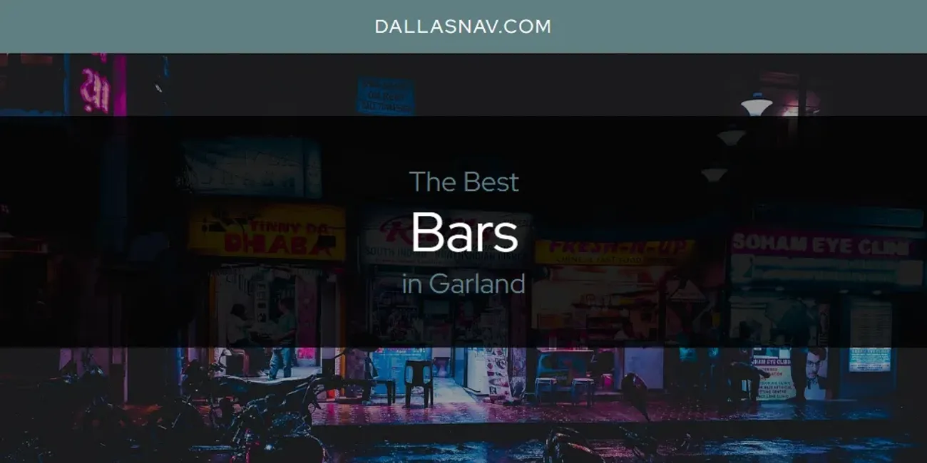 The Absolute Best Bars in Garland  [Updated 2025]