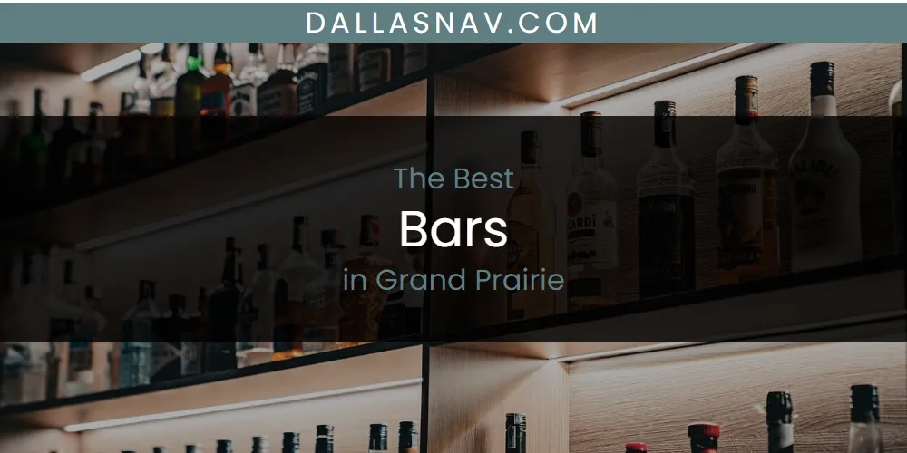 The Absolute Best Bars in Grand Prairie  [Updated 2025]