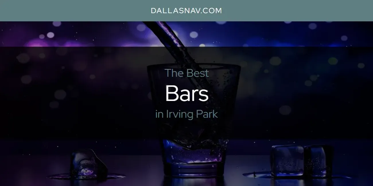 The Absolute Best Bars in Irving Park  [Updated 2025]