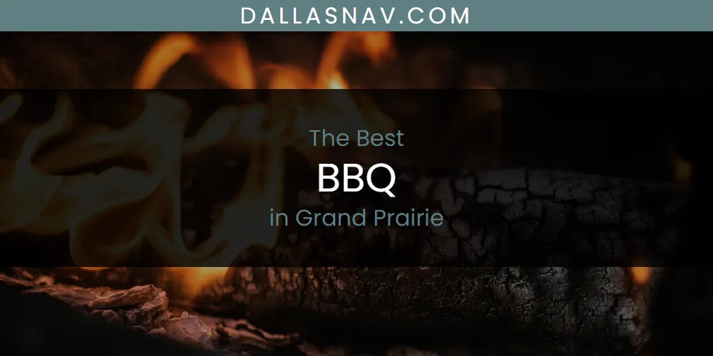 The Absolute Best BBQ in Grand Prairie  [Updated 2025]
