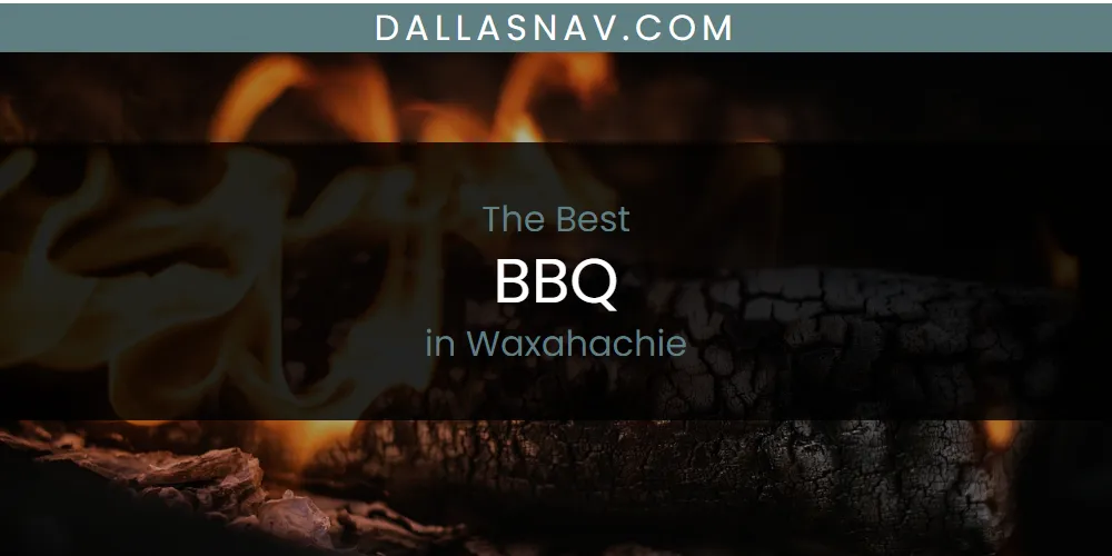 Waxahachie's Best BBQ [Updated 2025]