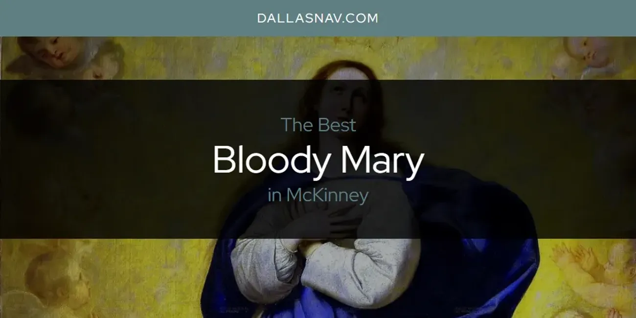 McKinney's Best Bloody Mary [Updated 2025]