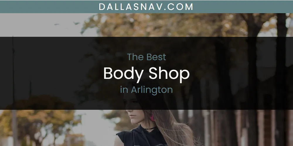 The Absolute Best Body Shop in Arlington  [Updated 2025]