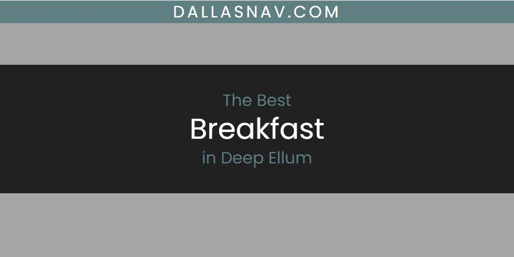 The Absolute Best Breakfast in Deep Ellum  [Updated 2025]