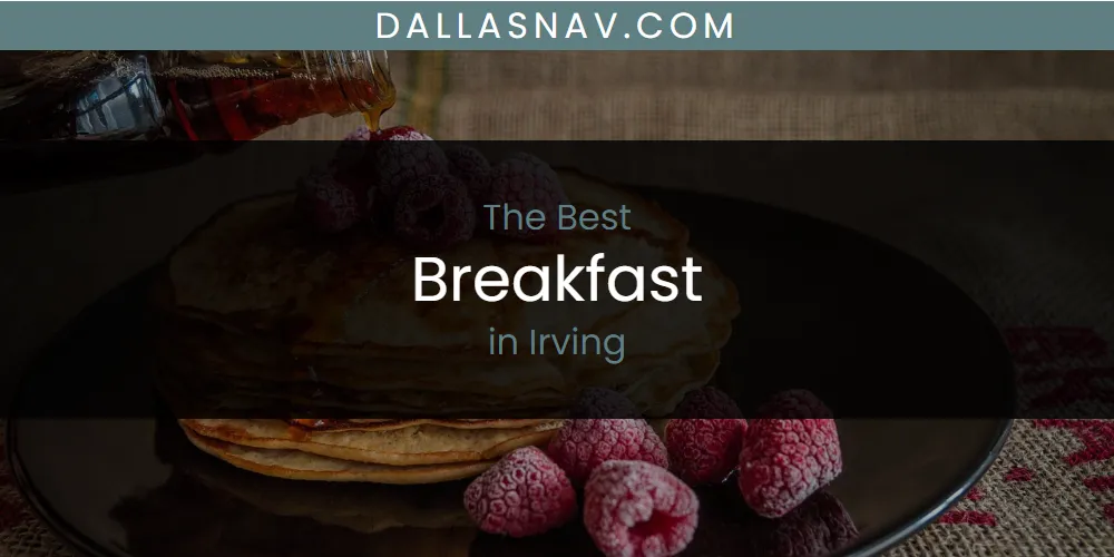The Absolute Best Breakfast in Irving  [Updated 2025]