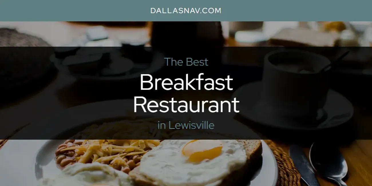Lewisville's Best Breakfast Restaurant [Updated 2025]