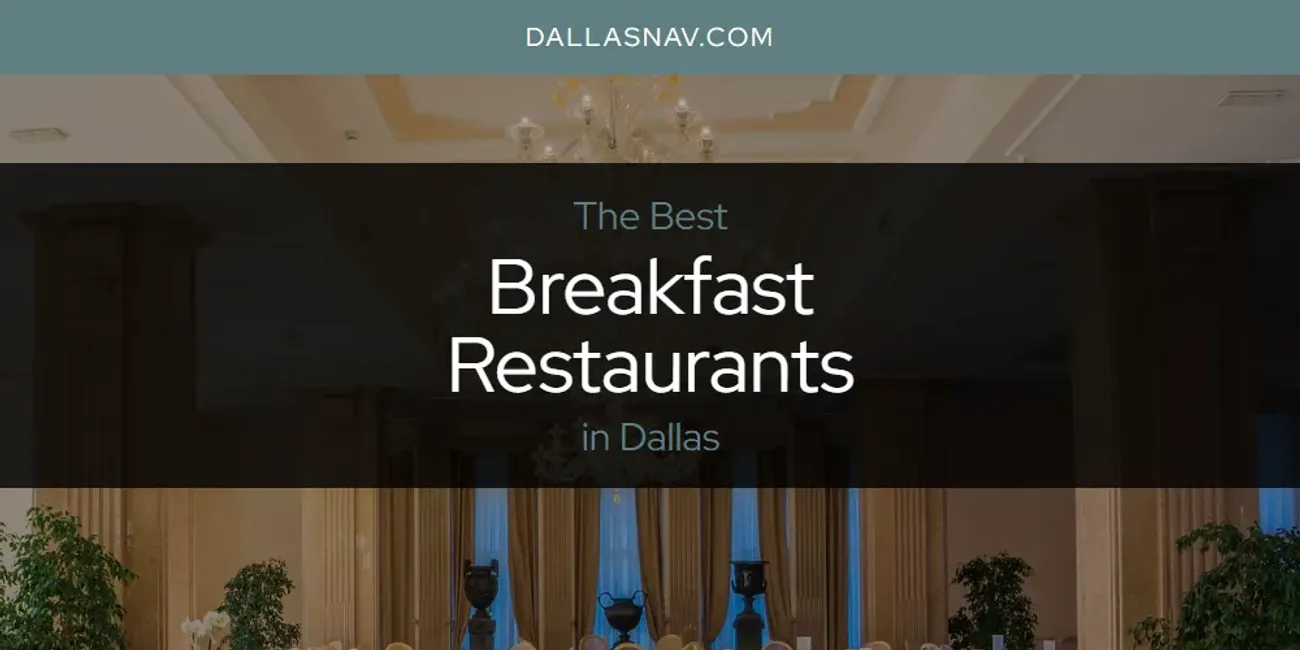 The Absolute Best Breakfast Restaurants in Dallas  [Updated 2025]