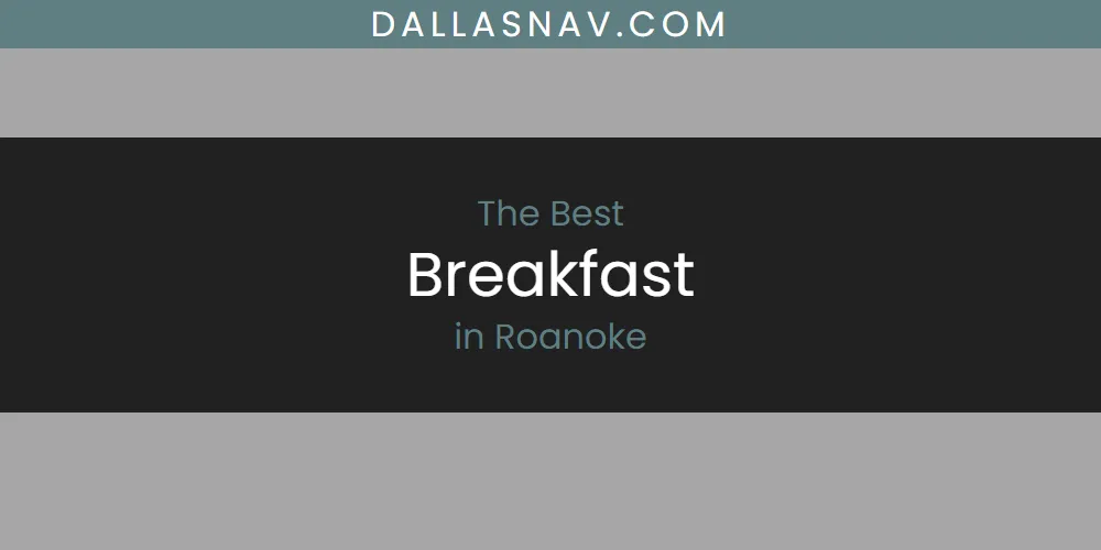 Roanoke's Best Breakfast [Updated 2025]