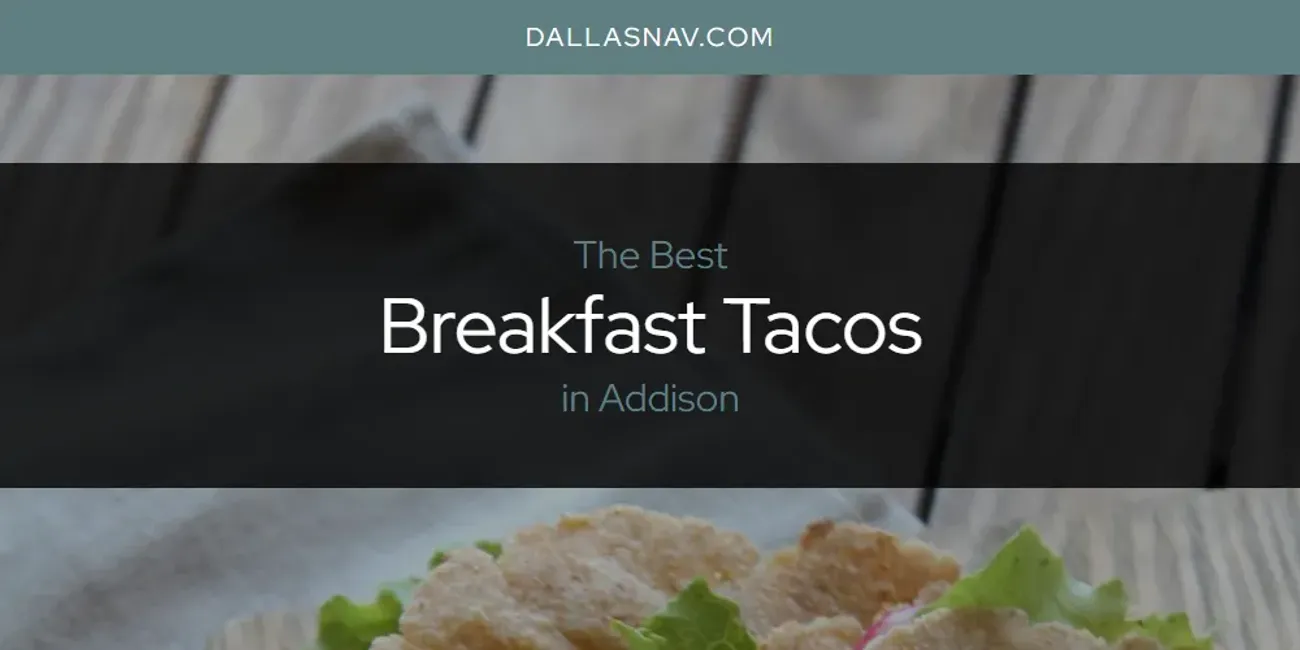 The Absolute Best Breakfast Tacos in Addison  [Updated 2025]