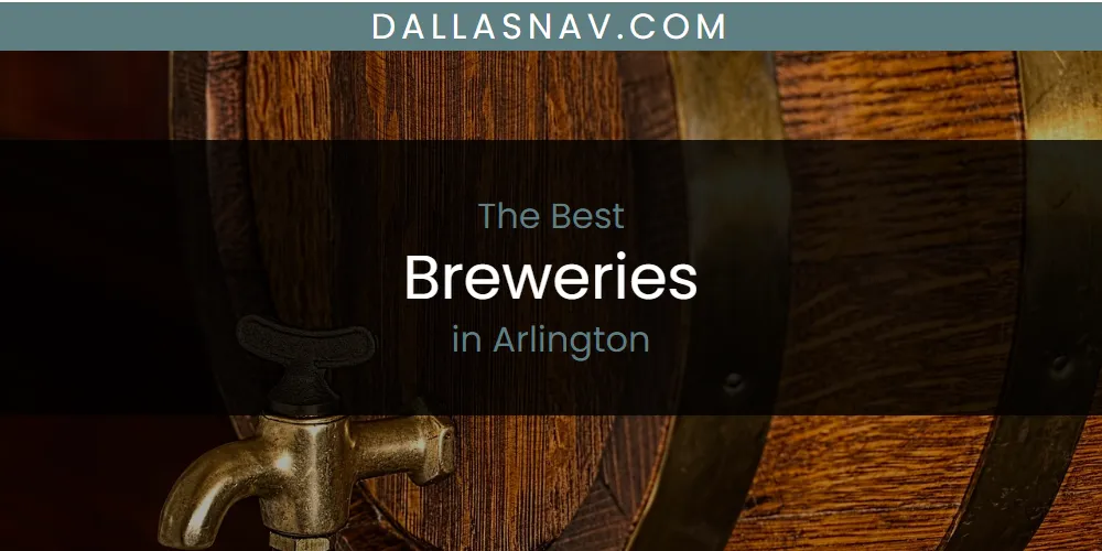The Absolute Best Breweries in Arlington  [Updated 2025]