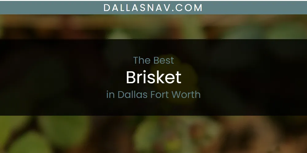 The Absolute Best Brisket in Dallas Fort Worth  [Updated 2025]