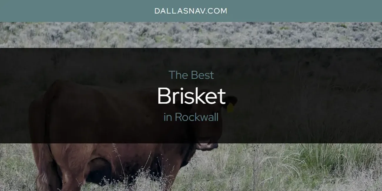 Rockwall's Best Brisket [Updated 2025]