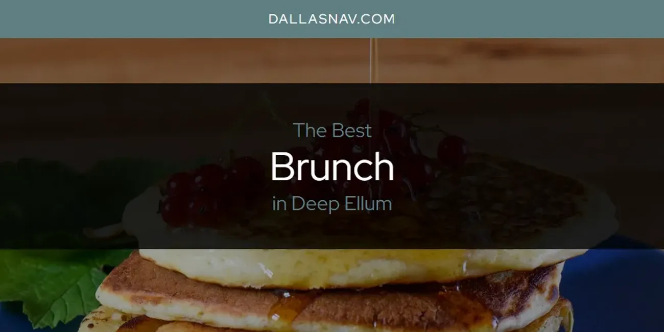 The Absolute Best Brunch in Deep Ellum [Updated 2024]