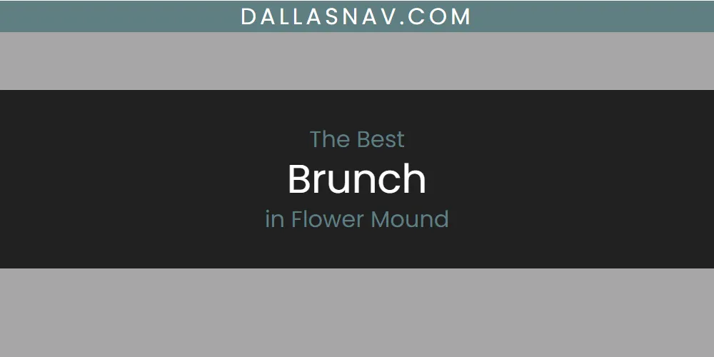 The Absolute Best Brunch in Flower Mound  [Updated 2025]