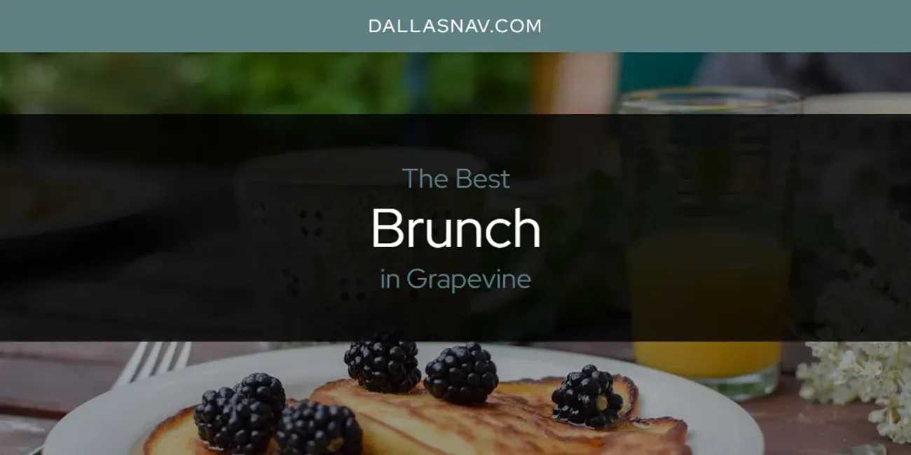 The Absolute Best Brunch in Grapevine [Updated 2024]