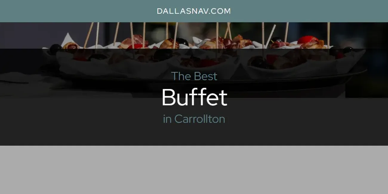 The Absolute Best Buffet in Carrollton  [Updated 2025]