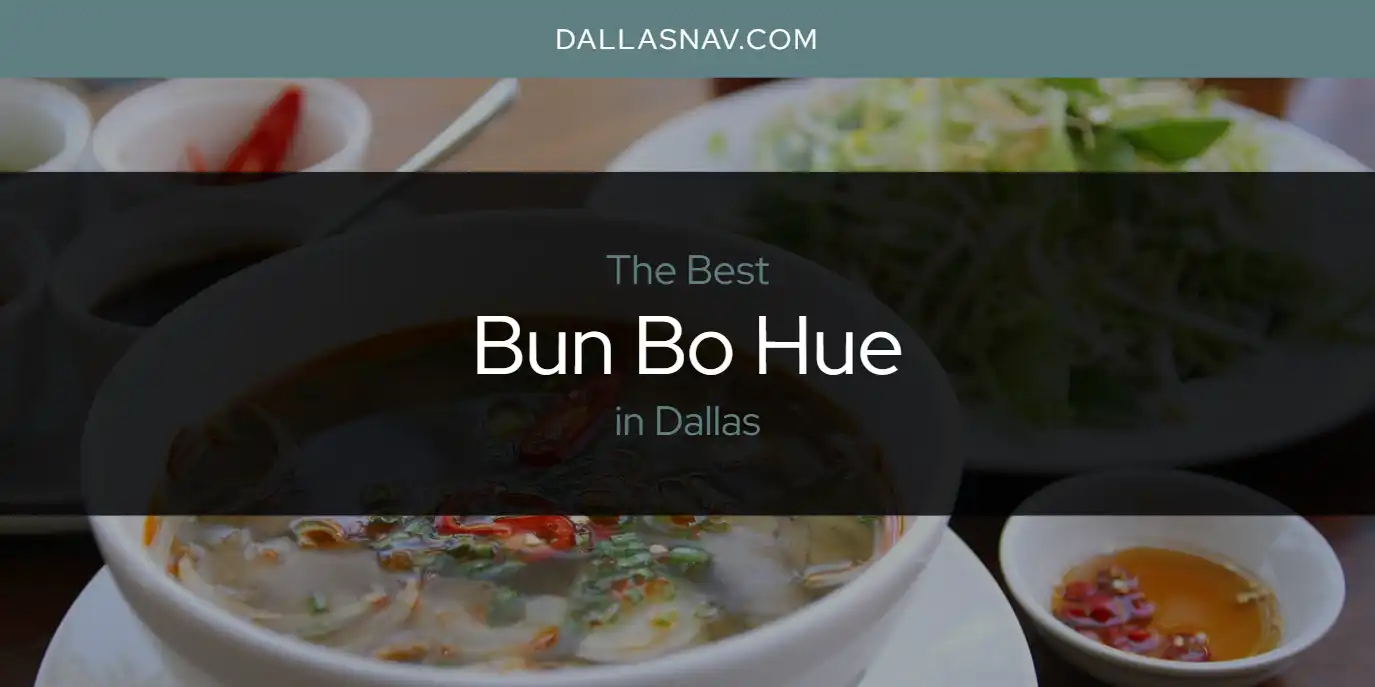 The Absolute Best Bun Bo Hue in Dallas  [Updated 2025]