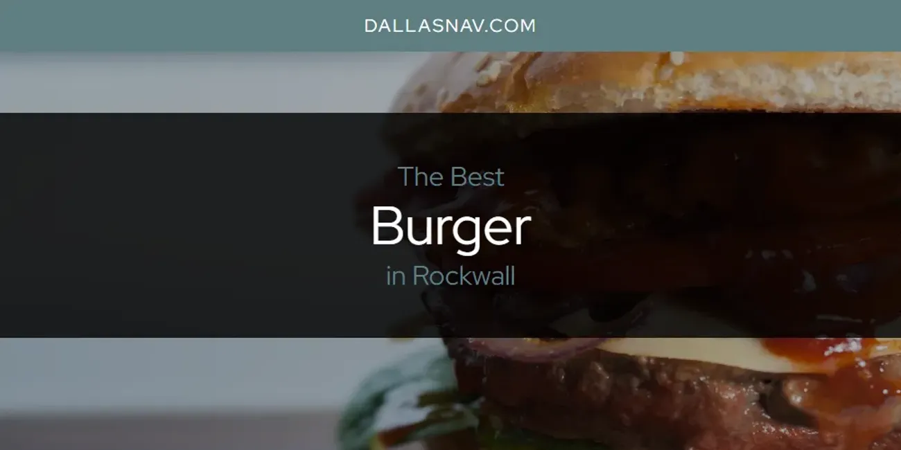 Rockwall's Best Burger [Updated 2025]